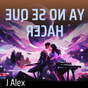 ดาวน์โหลดและฟังเพลง Ya no Se Que Hacer (Explicit) พร้อมเนื้อเพลงจาก J Alex
