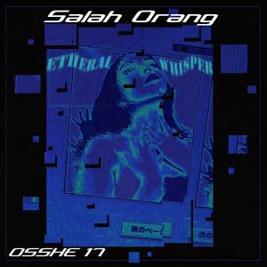 Album DJ ORANG YANG SALAH oleh OSSHE 17