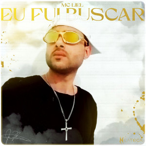 收聽MC Liel的Eu Fui Buscar (Explicit)歌詞歌曲