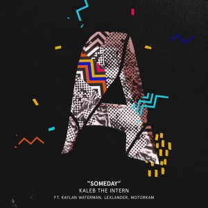 Listen to Someday (feat. Motor Kam, LexLander, & Kaylan Waterman) song with lyrics from kaleb the intern
