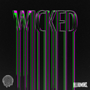 收聽allhumans的Wicked歌詞歌曲