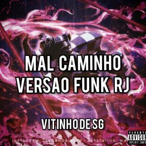 Dengarkan lagu MAL CAMINHO VERSÃO FUNK RJ nyanyian VITINHO DE SG dengan lirik