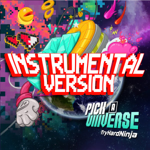 Listen to Pick a Universe (Instrumental) song with lyrics from TryHardNinja