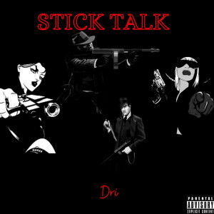 Listen to Stick Talk (Explicit) song with lyrics from Dri
