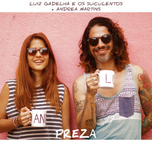 Luiz Gadelha e Os Suculentos的專輯Preza