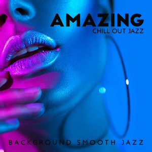 收聽Amazing Chill Out Jazz Paradise的Thats Time歌詞歌曲