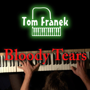 ดาวน์โหลดและฟังเพลง Bloody Tears (纯音乐) พร้อมเนื้อเพลงจาก Tom Franek