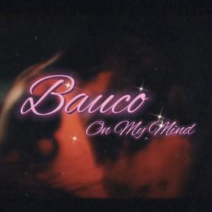 Listen to ON MY MIND (Explicit) song with lyrics from Bauco
