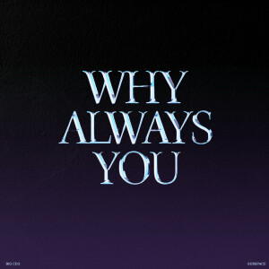 Album Why Always You (Explicit) from SubSpace