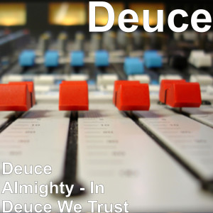 Deuce Almighty (In Deuce We Trust) (Explicit)