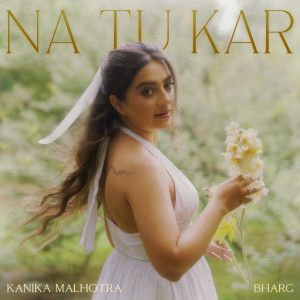 Kanika Malhotra的专辑Na Tu Kar