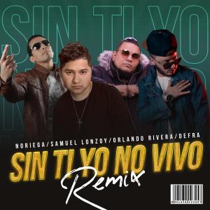 收听Noriega的Sin Ti Yo no vivo (feat. Defra, Samuel Lonzoy & Orlando Rivera) (En vivo)歌词歌曲
