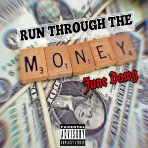 收聽June Dawg的Run through the money (Explicit)歌詞歌曲