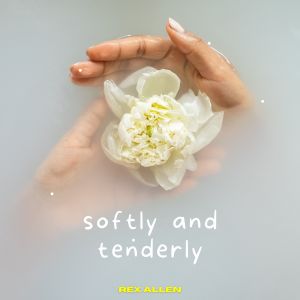 Rex Allen的專輯Softly and Tenderly