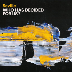 Seville的专辑Who Has Decided For Us?