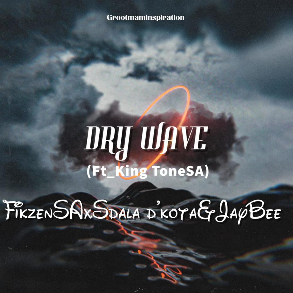 Dry wave (feat. KingToneSA & JFS music)