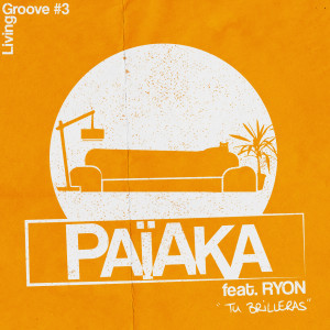 Dengarkan lagu Tu brilleras (Living Groove #3) nyanyian Paiaka dengan lirik