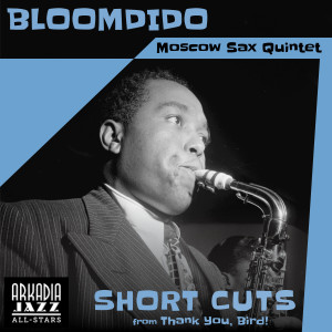 อัลบัม Bloomdido (Short Cut) ศิลปิน Arkadia Jazz All-Stars