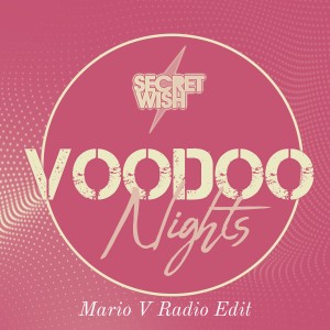 ดาวน์โหลดและฟังเพลง Voodoo Nights (Mario V Radio Edit) พร้อมเนื้อเพลงจาก Secret Wish