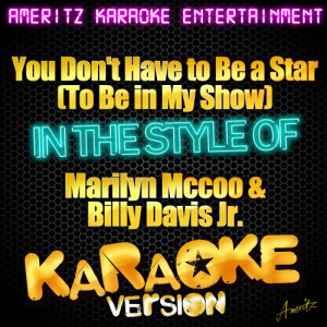 ดาวน์โหลดและฟังเพลง You Don't Have to Be a Star (To Be in My Show) [In the Style of Marilyn Mccoo & Billy Davis Jr.] [Karaoke Version] พร้อมเนื้อเพลงจาก Ameritz Karaoke Entertainment
