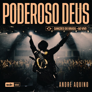 Listen to Poderoso Deus (Ao Vivo) song with lyrics from André Aquino