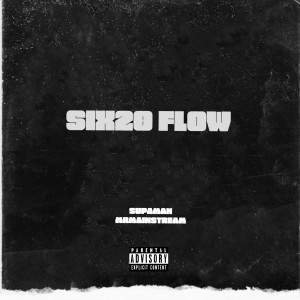 Listen to Six20 Flow (Explicit) song with lyrics from Supaman MrMainstream