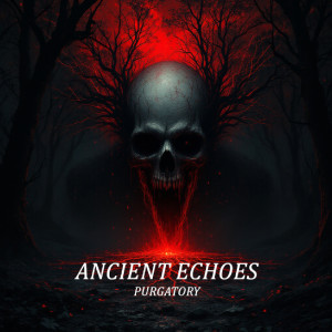 Listen to Ancient Echoes song with lyrics from Purgatory