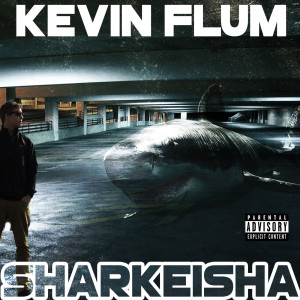 Album Sharkeisha (Explicit) from Kevin Flum