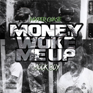 收听Payper Chase的Money Woke Me Up (Explicit)歌词歌曲