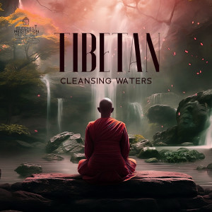 Tibetan Cleansing Waters (Mindful Purifying Ritual, Buddhist Music for Meditation)