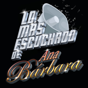 อัลบัม Lo Más Escuchado De ศิลปิน Ana Bárbara