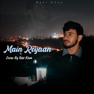 Listen to Main Royaan unplugged (feat. Tanveer Evan) song with lyrics from Z ROW
