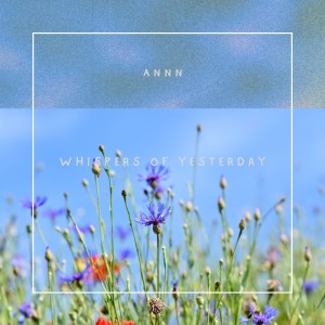 Listen to Whispers of Yesterday song with lyrics from AnnN