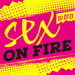 อัลบัม Sex On Fire (Explicit) ศิลปิน DJ Otzi