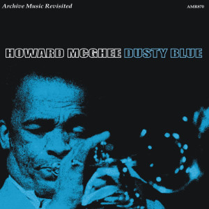 收聽Howard McGhee的Dusty Blue歌詞歌曲