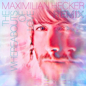 收聽Maximilian Hecker的The Whereabouts of Love (Remix)歌詞歌曲