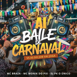收聽DJ PK O Único的Ai Ai Baile de Carnaval Vs as do Job Vai Joga (Explicit)歌詞歌曲