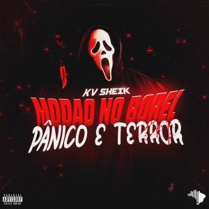 收聽KV SHEIK的MODAO NO BOREL x PÂNICO E TERROR (Explicit)歌詞歌曲