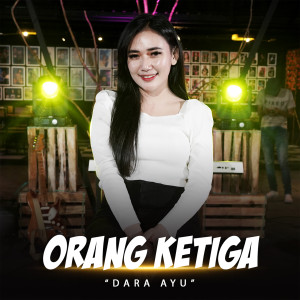 Listen to Orang Ketiga song with lyrics from Dara Ayu