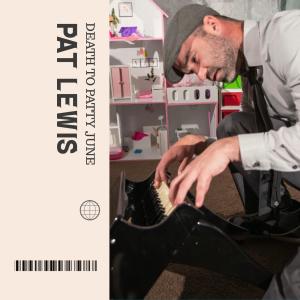 อัลบัม Death to Patty June ศิลปิน Pat Lewis