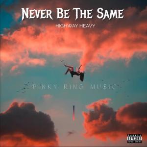 Highway Heavy的專輯Never Be The Same (Explicit)