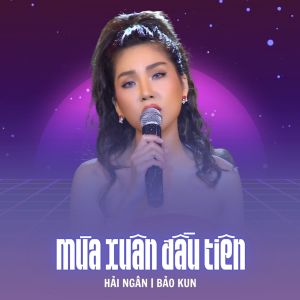 Listen to Mùa Xuân Đầu Tiên song with lyrics from Hải Ngân