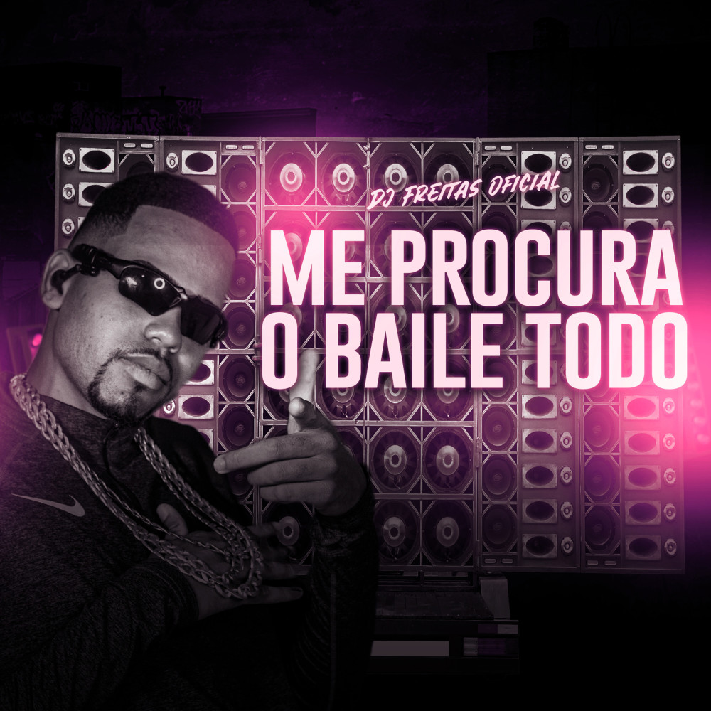 Me Procura o Baile Todo (Explicit)