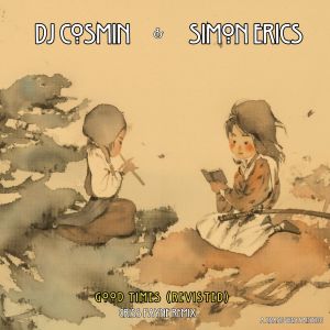 Listen to Good Times (Revisted) song with lyrics from DJ Cosmin