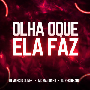 อัลบัม OLHA OQUE ELA FAZ (Explicit) ศิลปิน Dj Marcos Oliver