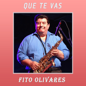 อัลบัม Que Te Vas ศิลปิน Fito Olivares