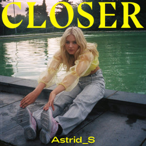 收聽Astrid S的Closer歌詞歌曲