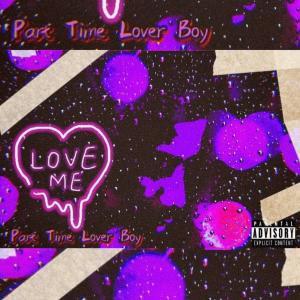 ดาวน์โหลดและฟังเพลง Part Time Lover Boy (Explicit) พร้อมเนื้อเพลงจาก Lane Brodie