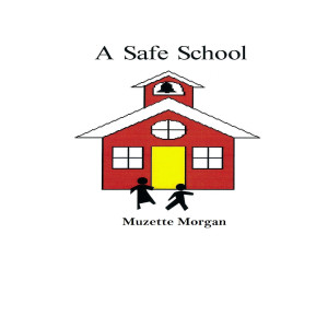 Dengarkan lagu A Safe School (Extended Version) nyanyian Muzette Morgan dengan lirik