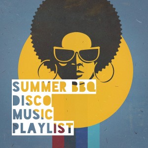 Album Summer BBQ Disco Music Playlist oleh Various Artists